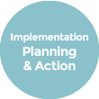 Implementation Planning and Action